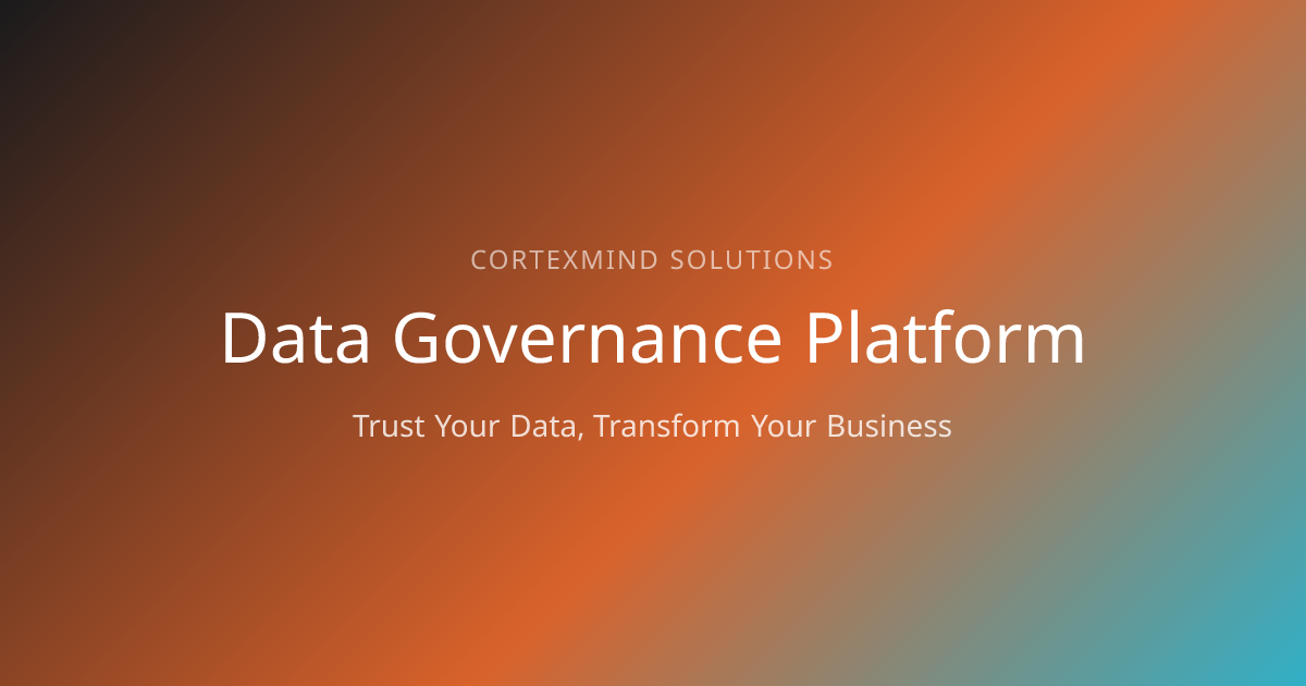 Data Governance Platform | CortexMind Solutions