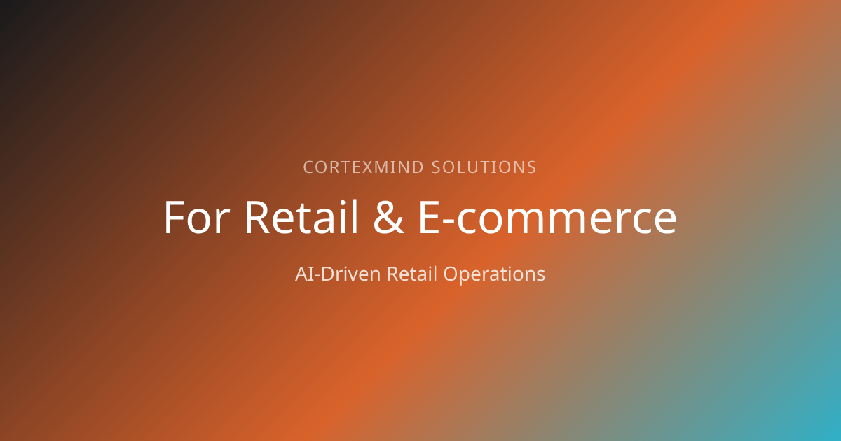 For Retail & E-commerce | CortexMind Solutions